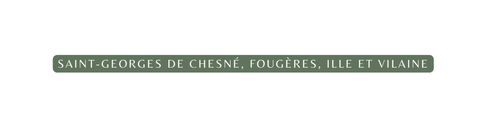 Saint georges de Chesné Fougères iLLE ET vILAINE